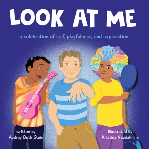 Book cover, Look at Me by Audrey Beth Stein, illustrated by Kristina Neudakhina