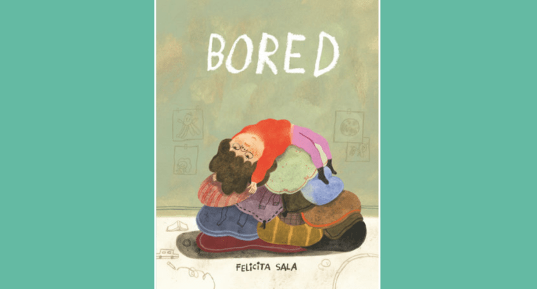 The cover of Bored by Felicita Sala shows a girl lounging backward on a large pile of pillows looking quite bored.