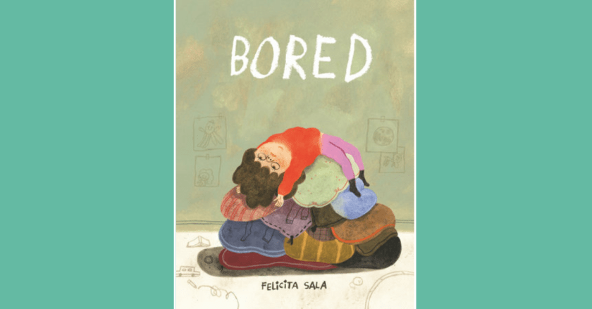 The cover of Bored by Felicita Sala shows a girl lounging backward on a large pile of pillows looking quite bored.